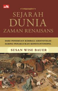 Image of Sejarah Dunia Zaman Renaisans Dari Penemuanan Kembali Aristoteles Sampai Penaklukan Konstantinopel