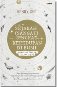 Image of Sejarah (sangat) Singkat Kehidupan Di Bumi: 4,6 Miliar Tahun dalam 12 Bab