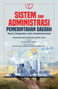 Image of Sistem dan Administrasi Pemerintahan Daerah: Teori, Regulasi, dan Implementasi