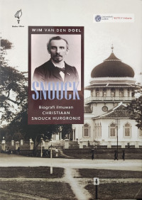 SNOUCK: Biografi Ilmuwan Christiaan Snouck Hurgronje