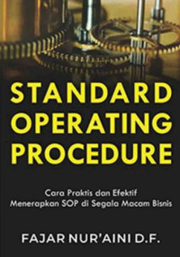 Image of Standard Operating Procedure: Cara Praktis dan Efektif Menerapkan SOP di Segala Macam Bisnis