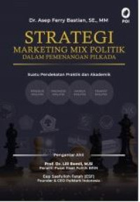 Strategi Marketing Mix Politik dalam Pemenangan Pilkada - Suatu Pendekatan Praktik dan Akademik