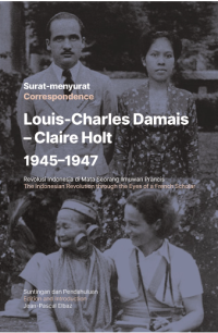 Image of Surat-Menyurat Louis-Charles Damais-Claire Holt 1945-1947: Revolusi Indonesia di Mata Seorang Ilmuwan Perancis