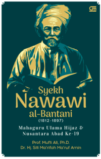 Image of Syekh Nawawi al - Bantani (1812-1897) : Mahaguru Ulama Hijaz & Nusantara Abad ke-19