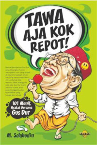 Image of Tawa Aja Kok Repot!: 101 menit ngakak bersama Gus Dur