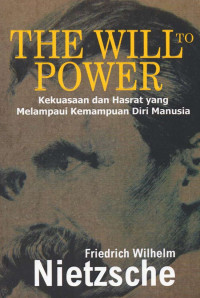 Image of The Will to Power: kekuasaan dan hasrat yang melampui kemampuan diri manusia