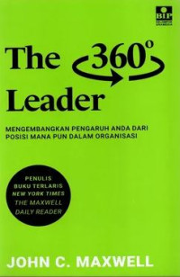 Image of The 360 Leader : mengembangkan pengaruh anda dari posisi manapun dalam organisasi