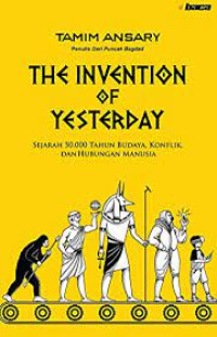 Image of The Invention of Yesterday : a 50.000 year history of human culture, conflict, and connection