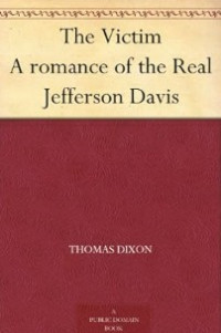Image of The Victim: A Romance of the Real Jefferson Davis