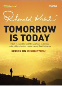 Image of Tomorrow is today : inilah inovasi disruptif perusahaan Indonesia dalam menghadapi lawan-lawan tak kelihatan