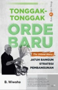 Image of Tonggak-Tonggak Orde Baru : Jatuh Bangun Strategi Pembangunan