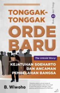 Image of Tonggak-Tonggak Orde Baru : Kejatuhan Soeharto dan Ancaman Pembelahan Bangsa