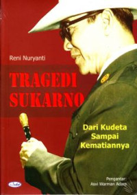 Image of Tragedi Sukarno: dari kudeta sampai kematiannya