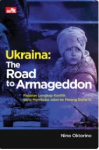Image of Ukraina: The Road to Armageddon - Paparan Lengkap Konflik yang Membuka Jalan ke Perang Dunia III