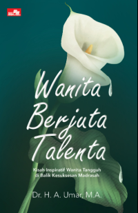 Image of Wanita Berjuta Talenta  Kisah Inspiratif Wanita Tangguh di Balik Kesuksesan Madrasah