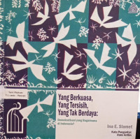 Image of Yang Berkuasa, Yang Tersisih, Yang Tak Berdaya: demokratisasi yang bagaimana di Indonesia