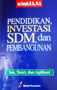 Image of Pendidikan, Investasi SDM, dan Pembangunan: isu, teori, dan aplikasi