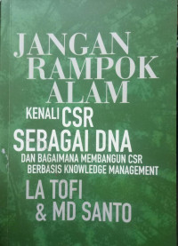 Image of Jangan Rampok Alam: kenali CSR sebagai DNA dan bagaimana membangun CSR berbasis knowledge management