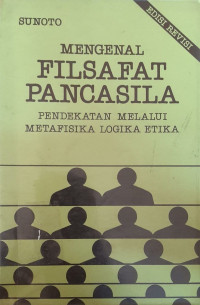 Image of Mengenal Filsafat Pancasila: pendekatan melalui metafisika logika etika
