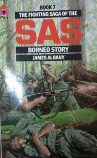 The Fighting Saga Of The SAS Borneo Story