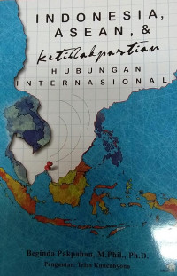 Indonesia, ASEAN, dan Ketidakpastian Hubungan Internasional