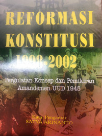 Image of Reformasi Konstitusi 1998-2002: Pergulatan Konsep dan Pemikiran Amandemen UUD 1945