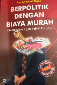 Image of Berpolitik dengan Biaya Murah: solusi mencegah politisi korupsi
