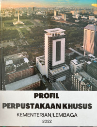 Image of Profil Perpustakaan Khusus Kementerian/Lembaga 2022
