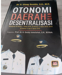 Image of Otonomi Daerah dan Desentralisasi Dilengkapi UU Nomor 1 Tahun 2015, UU Nomor 2 Tahun 2015, serta UU Nomor 8 dan 9 Tahun 2015