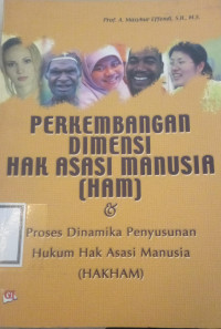 Perkembangan dimensi hak asasi manusia (HAM) & proses dinamika penyusunan Hukum Hak Asasi Manusia (HAK HAM)