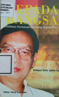 Kepada bangsa : refleksi kerisauan seorang Sulastomo