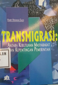 Transmigrasi : antara kebutuhan masyarakat dan kepentingan masyarakat