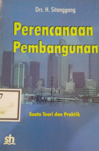 Perencanaan pembangunan : suatu teori dan praktik