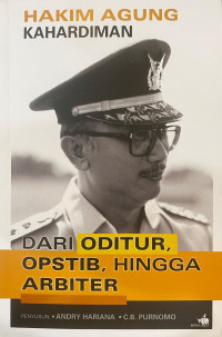 Hakim Agung Kahardiman: Dari Oditur, Opstib, hingga Arbiter