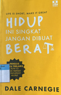 Image of Life is Short, Make it Great: Hidup itu Singkat Jangan dibuat Berat
