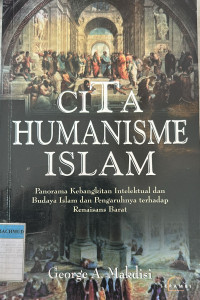 Image of Cita Humanisme Islam: panorama kebangkitan intelektual dan budaya islam dan pengaruhnya terhadap renaisans barat