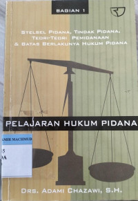 Image of Pelajaran Hukum Pidana : Stelsel Pidana, Tindak Pidana, Teori-Teori Pemidanaan & Batas Berlakunya Hukum Pidana