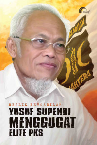 Image of Replik Pengadilan Yusuf Supendi Menggugat Elite PKS