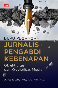 Buku Pegangan: Jurnalis Pengabdi Kebenaran Objektivitas  dan Kridibilitas Media