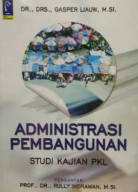 Administrasi Pembangunan : Studi Kajian PKL