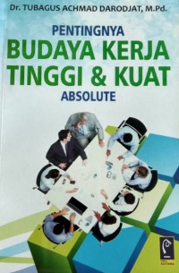 Image of Pentingnya Budaya Kerja Tinggi Dan Kuat: absolute