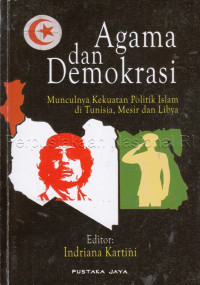 Agama dan Demokrasi: Munculnya Kekuatan Politik Islam di Tunisia, Mesir, dan Libya