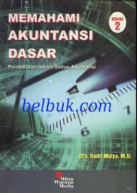 Image of Memahami Akuntansi Dasar: pendekatan teknis siklus akuntansi