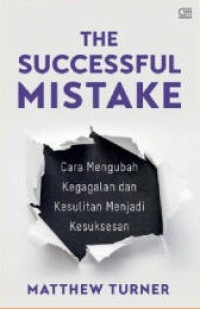 Image of The Successful Mistake: Cara Mengubah Kegagalan dan Kesulitan Menjadi Kesuksesan