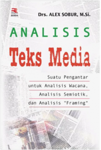 Image of Analisis Teks Media: Suatu Pengantar untuk Analisis Wacana, Analisis Semiotik, dan Analisis Framing