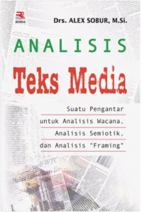 Analisis Teks Media: Suatu Pengantar untuk Analisis Wacana, Analisis Semiotik, dan Analisis Framing