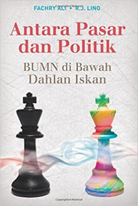 Antara Pasar dan Politik BUMN di Bawah Dahlan Iskan