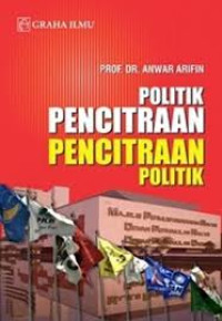 Image of Politik Pencitraan Pencitraan Politik