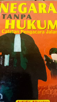 Image of Negara Tanpa Hukum: Catatan pengacara jalanan
