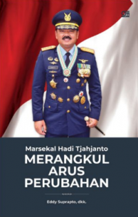 Marsekal Hadi Tjahjanto: Merangkul Arus Perubahan